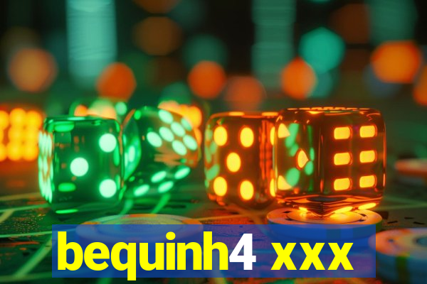 bequinh4 xxx